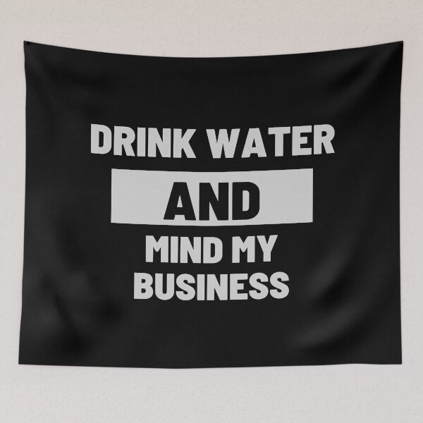 Item preview, Drink Water and Mind My Business designed and sold by LiveAndGlow.