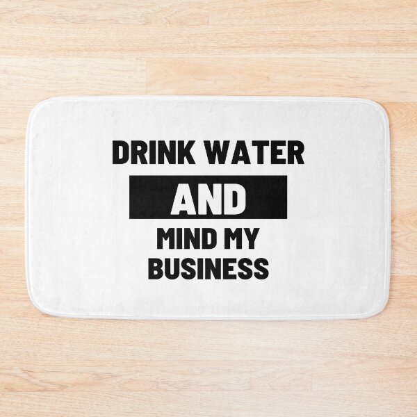 Item preview, Drink Water and Mind My Business designed and sold by LiveAndGlow.