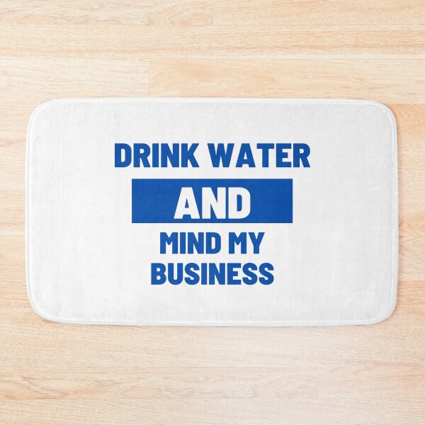 Item preview, Drink Water and Mind My Business designed and sold by LiveAndGlow.