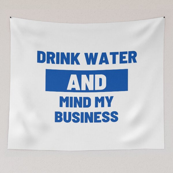 Item preview, Drink Water and Mind My Business designed and sold by LiveAndGlow.