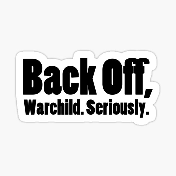Artikel-Vorschau von Zurück, Warchild. Ernsthaft., designt und verkauft von thomasesmith.