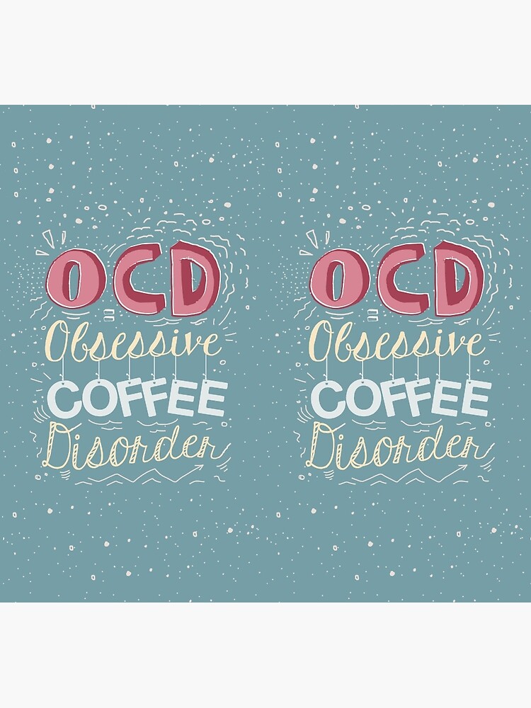 OCD - Obsessive Coffee Disorder by mirunasfia