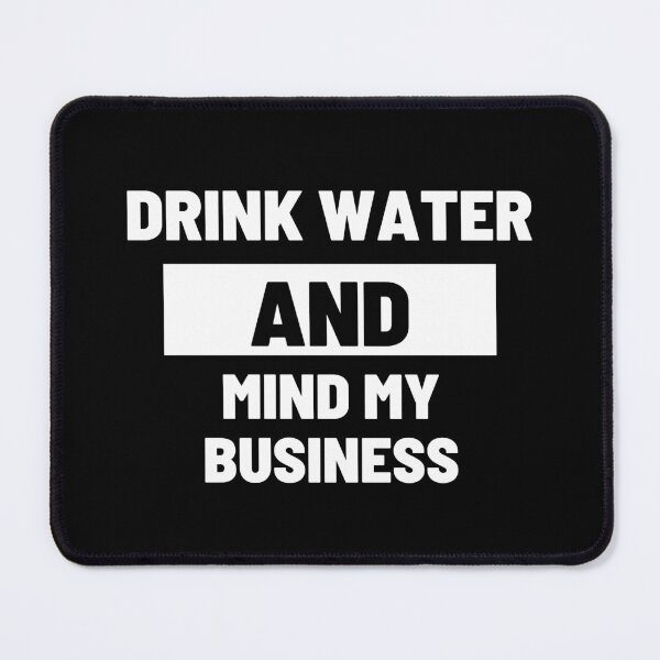 Item preview, Drink Water and Mind My Business designed and sold by LiveAndGlow.