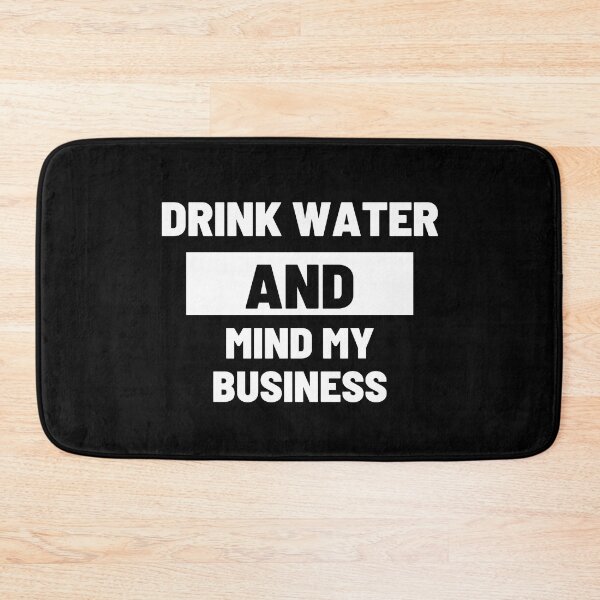 Item preview, Drink Water and Mind My Business designed and sold by LiveAndGlow.
