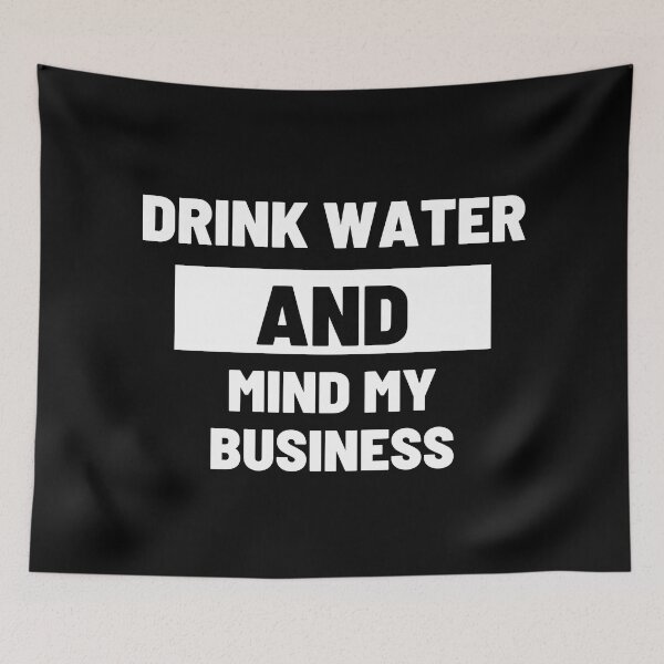 Item preview, Drink Water and Mind My Business designed and sold by LiveAndGlow.