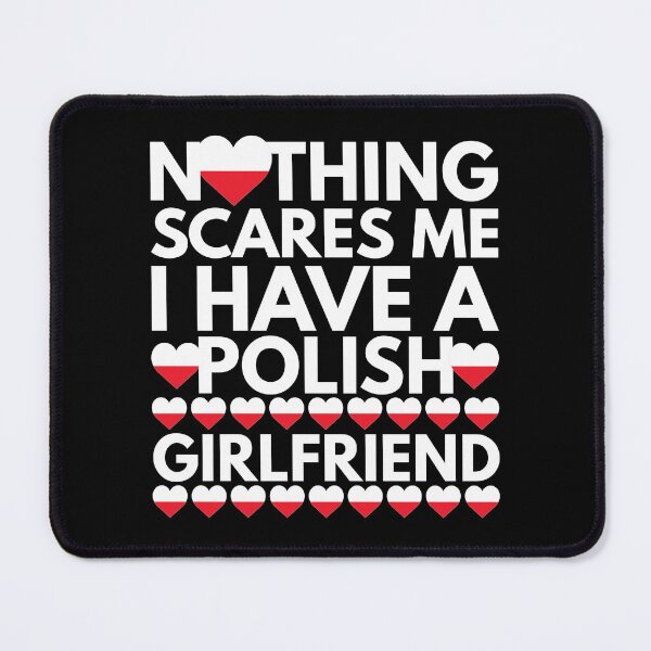 Item preview, Nothing Scares Me, I have a Polish Girlfriend designed and sold by HelloFromAja.