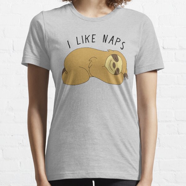 I like naps - Sloth Essential T-Shirt