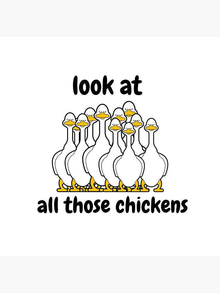 "look at all those chickens meme" Poster for Sale by NordinHamioui Redbubble