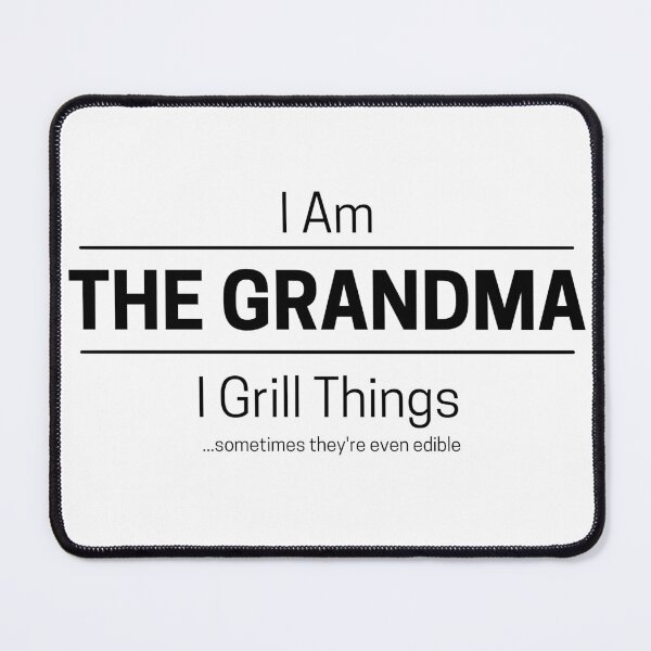 Item preview, Funny Grandma Grills Quote Saying, I Am The Grandma, I Grill Things, Black Text designed and sold by hjsmith.