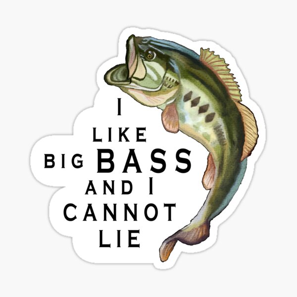 I like Big BASS and I cannot Lie Funny Fishing Sticker for Sale by  FishHuntLife