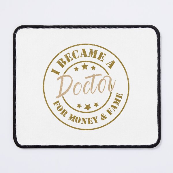 Item preview, I Became A Doctor For Money And Fame - Funny Doctor Quote Gift Idea For Men and Womens designed and sold by Mmmm3344.
