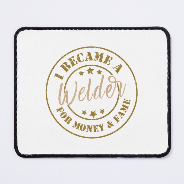 Item preview, I Became A Welder For Money And Fame - Funny Welder Quote Gift Idea For Men and Womens designed and sold by Mmmm3344.