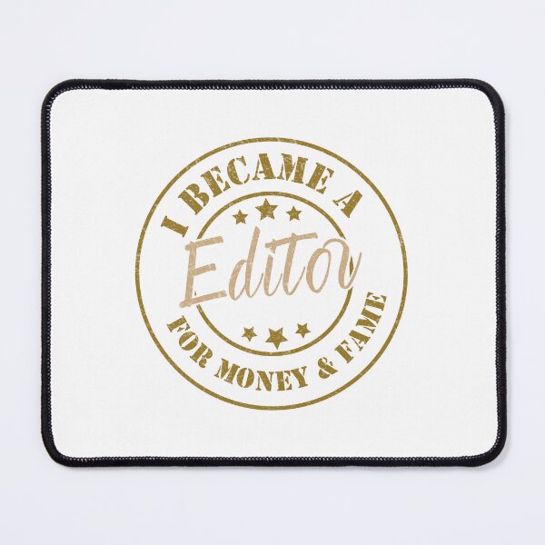 Item preview, I Became An Editor For Money And Fame - Funny Editor Quote Gift Idea For Men and Womens designed and sold by Mmmm3344.