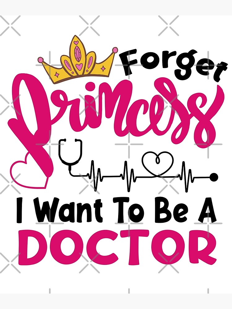 forget-princess-i-want-to-be-a-doctor-funny-future-doctor-poster-for