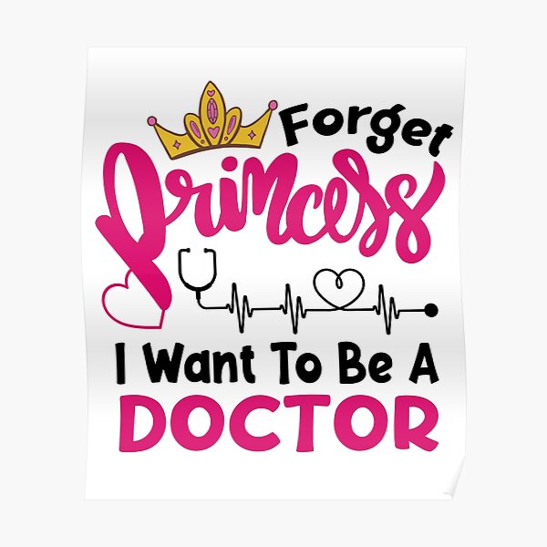 forget-princess-i-want-to-be-a-doctor-funny-future-doctor-poster-for