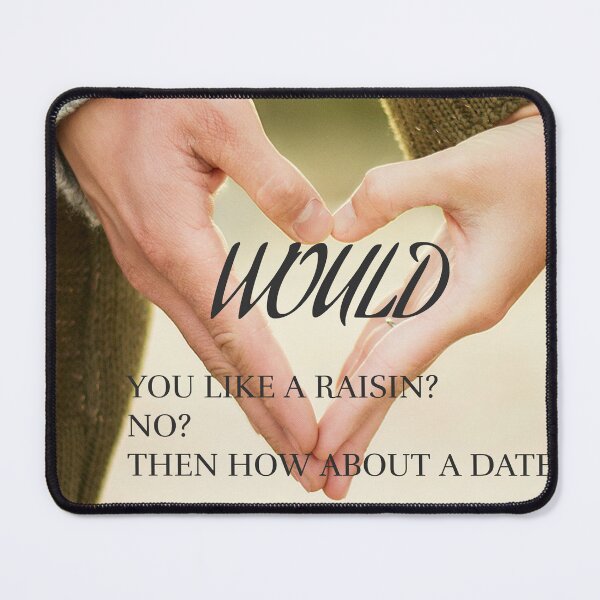 Item preview, WOULD YOU LIKE A RAISIN? NO? THEN HOW ABOUT A DATE? POSTER designed and sold by bestfunonline.