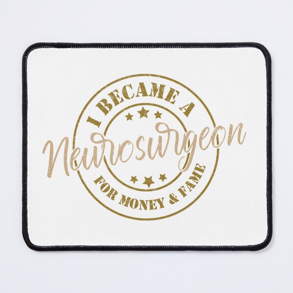 Item preview, I Became A Neurosurgeon For Money And Fame - Funny Neurosurgeon Quote Gift Idea For Men and Womens designed and sold by Mmmm3344.