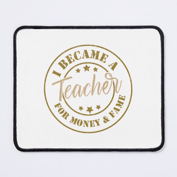 Item preview, I Became A Teacher For Money And Fame - Funny Teacher Quote Gift Idea For Men and Womens designed and sold by Mmmm3344.