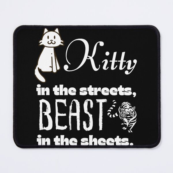 Item preview, Funny Cat Gift | Kitty in the streets | Beast in the Sheets | Feline Humor designed and sold by Covello & Martin Est. 1993.