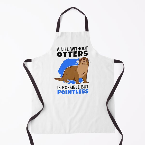 Item preview, Life without otters is meaningless otters sea otters designed and sold by madgrfx.