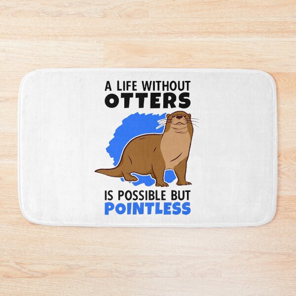 Item preview, Life without otters is meaningless otters sea otters designed and sold by madgrfx.