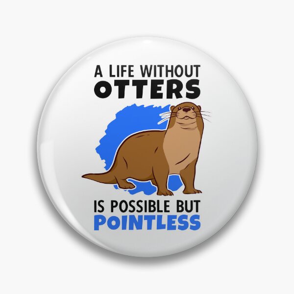Item preview, Life without otters is meaningless otters sea otters designed and sold by madgrfx.