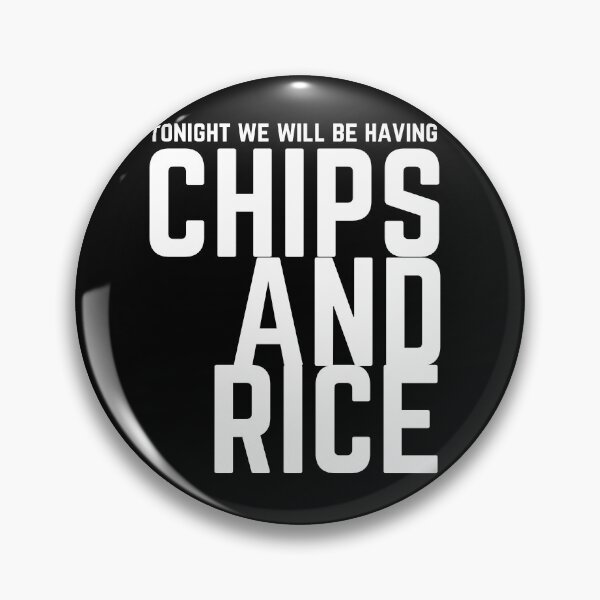Item preview, Tonight we will be having chips and rice designed and sold by 133DandC.