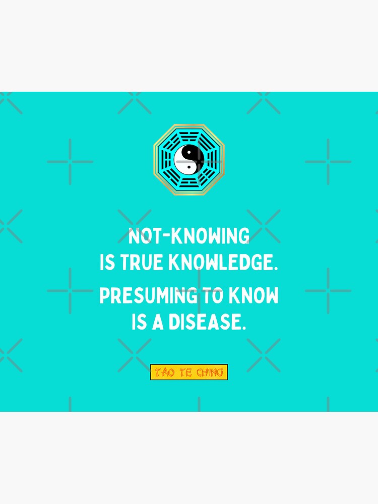 Not-knowing Is True Knowledge. Presuming To Know Is A Disease - Tao te ching  - Lao Tzu Mouse Pad by Primalidentity
