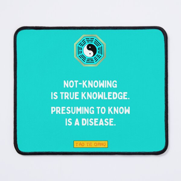 Item preview, Not-knowing Is True Knowledge. Presuming To Know Is A Disease - Tao te ching - Lao Tzu designed and sold by Primalidentity.