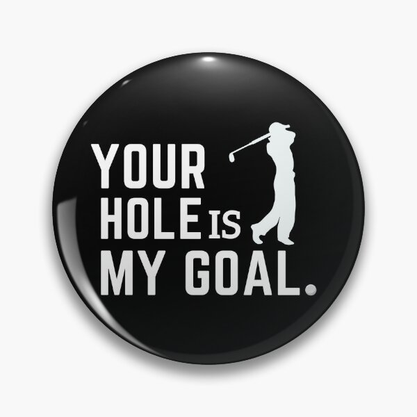 Item preview, Your Hole Is My Goal designed and sold by Elite GolfCompany.