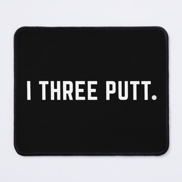 Item preview, I Three Putt designed and sold by Elite GolfCompany.