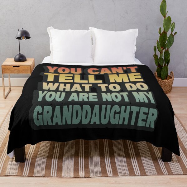 Item preview, You Can't Tell Me What To Do You Are Not My Granddaughter designed and sold by SaliDesigner.