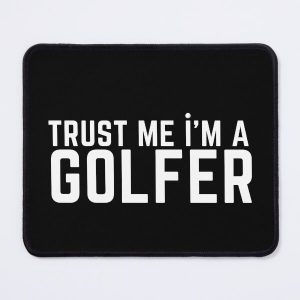 Item preview, Trust Me I'm a Golfer designed and sold by Elite GolfCompany.