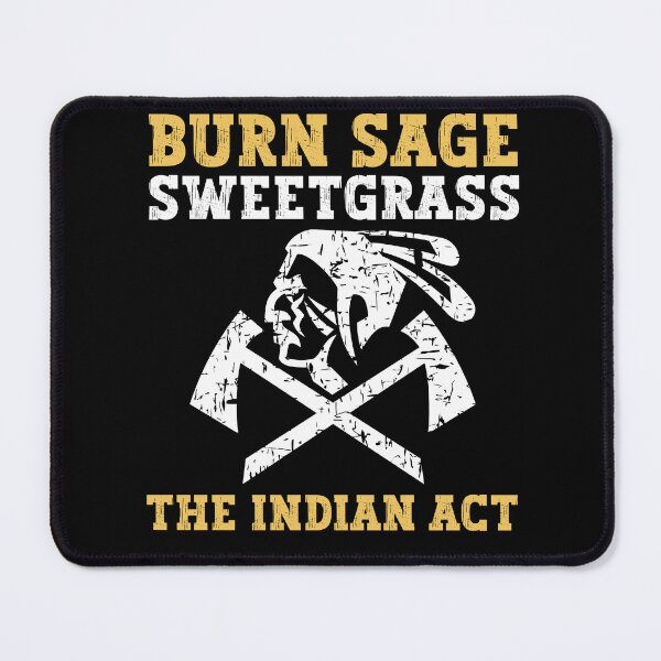 Item preview, Burn sage sweetgrass the indian act designed and sold by FurioInc.