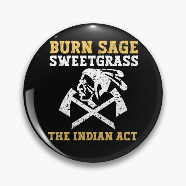 Item preview, Burn sage sweetgrass the indian act designed and sold by FurioInc.