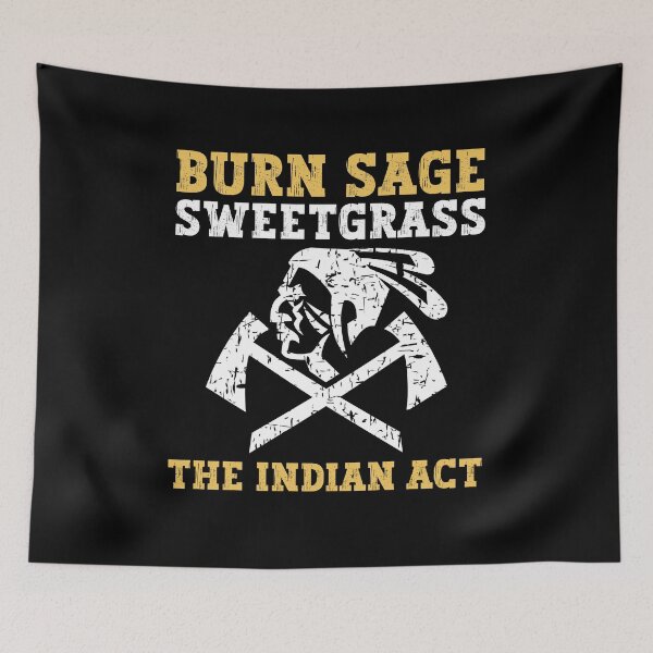 Item preview, Burn sage sweetgrass the indian act designed and sold by FurioInc.