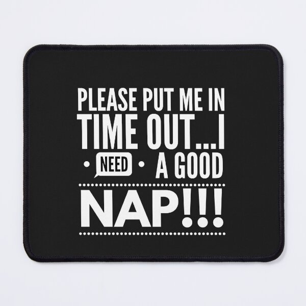 Item preview, Please Put me in Time Out...I Need a Good Nap!!! designed and sold by JustSayinShop.