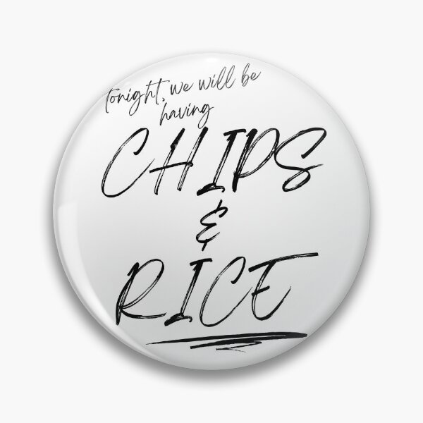 Item preview, Tonight we will be having chips and rice designed and sold by 133DandC.