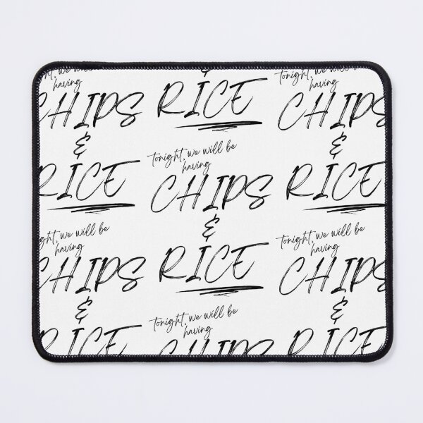 Item preview, Tonight we will be having chips and rice designed and sold by 133DandC.