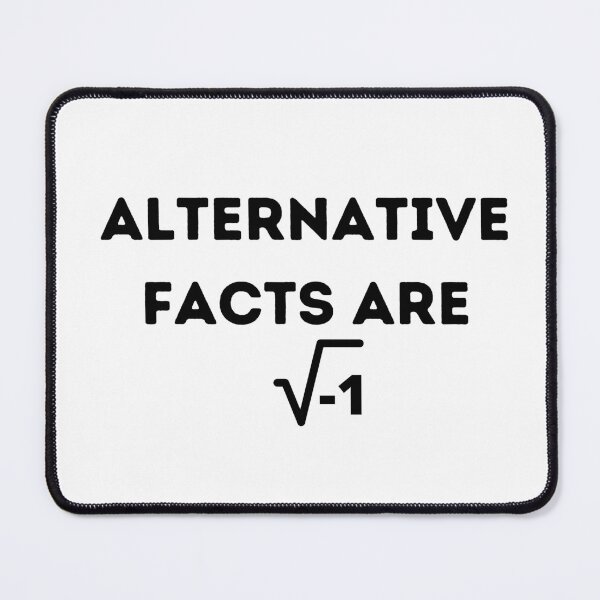 Item preview, Alternative Facts Are square root of negative 1 , Funny Mathematic Quote  designed and sold by Every Pet  Shirts.