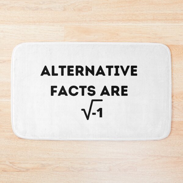 Item preview, Alternative Facts Are square root of negative 1 , Funny Mathematic Quote  designed and sold by Every Pet  Shirts.