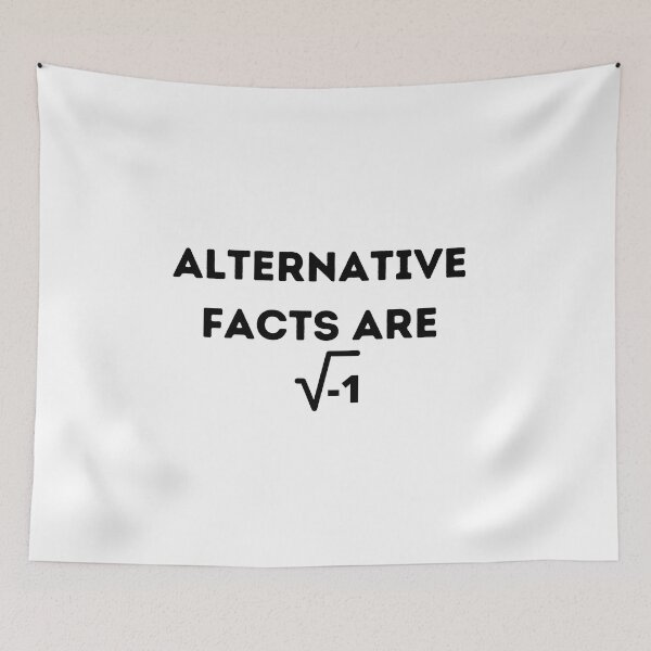 Item preview, Alternative Facts Are square root of negative 1 , Funny Mathematic Quote  designed and sold by Every Pet  Shirts.