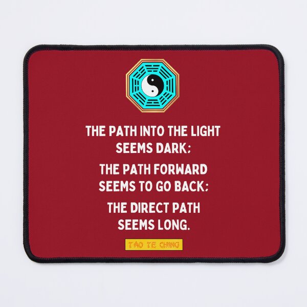 Item preview, The Path Into The Light Seems Dark; The Path Forward Seems To Go Back; The Direct Path Seems Long - Tao te ching - Lao Tzu designed and sold by Primalidentity.