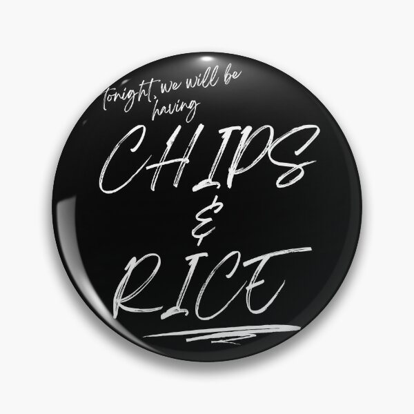 Item preview, Tonight we will be having chips and rice designed and sold by 133DandC.