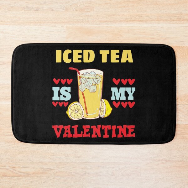 Item preview, Iced tea is my valentine  designed and sold by SidTastic .