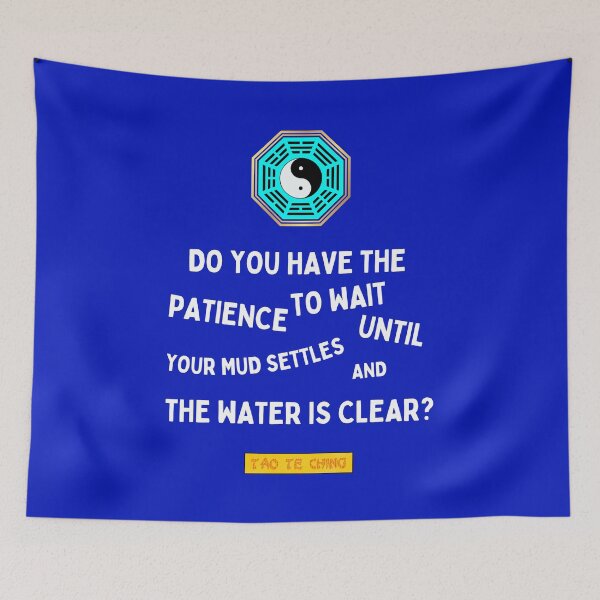 Item preview, Do You Have The Patience To Wait Until Your Mud Settles And The Water Is Clear - Tao te ching - Lao Tzu designed and sold by Primalidentity.