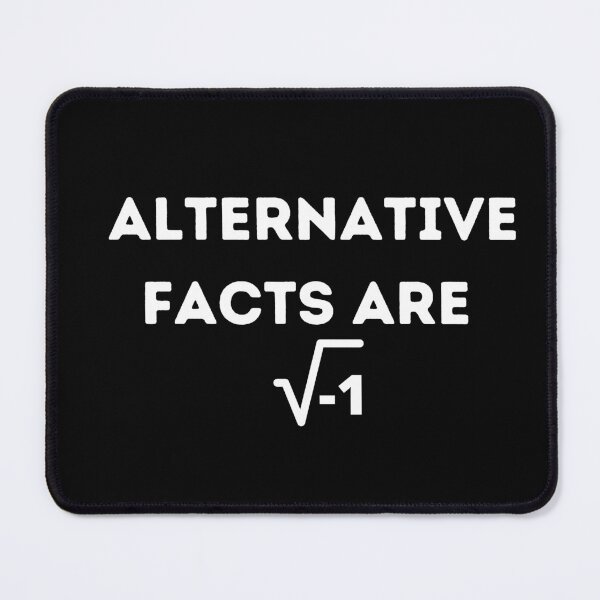 Item preview,  Alternative Facts Are square root of negative 1 , Funny Mathematic Quote  designed and sold by Every Pet  Shirts.