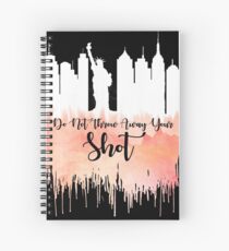 Hamilton - My Shot Spiral Notebook