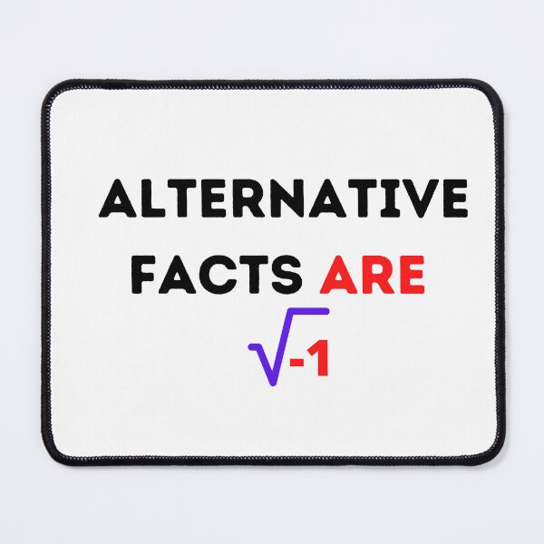 Item preview,  Alternative Facts Are square root of negative 1 , Funny Mathematic Quote  designed and sold by Every Pet  Shirts.