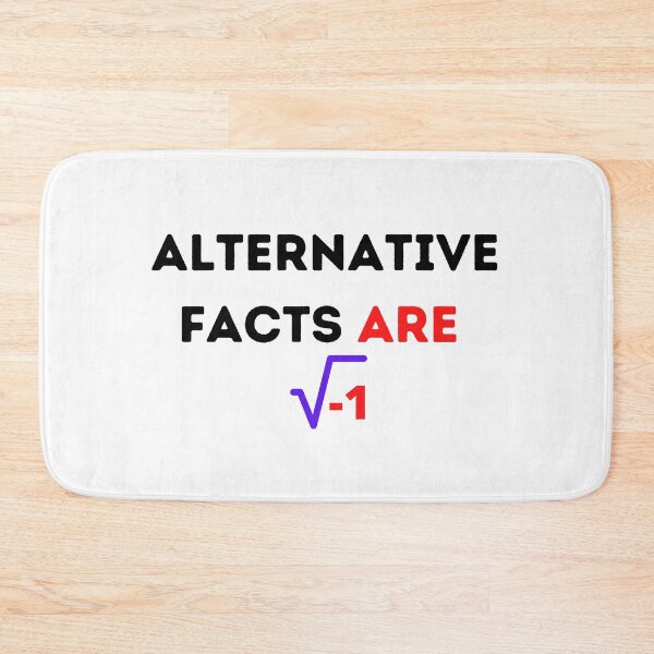 Item preview,  Alternative Facts Are square root of negative 1 , Funny Mathematic Quote  designed and sold by Every Pet  Shirts.